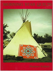Morning Star Quilts: A Presentation of the Work and Lives of Northern Plains Indian Women