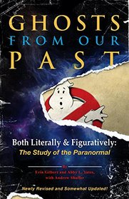 Ghosts from Our Past: Both Literally and Figuratively: A Study of the Paranormal