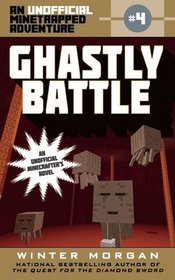 Ghastly Battle: An Unofficial Minetrapped Adventure, #4 (The Unofficial Minetrapped Adventure Series)