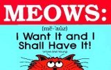 Meows: I Want It and I Shall Have It!