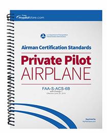 FAA Airman Certification Standards (ACS) - Private Pilot Airplane FAA-S-ACS-6B Change 1 Spiral Bound