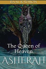 Asherah - The Queen of Heaven (Canaanite Magick) (Volume 1)