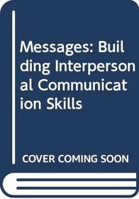 Messages: Building Interpersonal Communication Skills