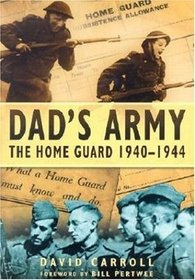 Dad's Army: The Home Guard 1939-1945