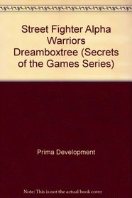 Street Fighter Alpha Warriors' Dreams Unauthorized Game Secrets (Secrets of the Games Series.)