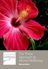 Thrive: The Thrive Approach to Mental Wellness