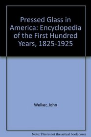 Pressed Glass in America: Encyclopedia of the First Hundred Years, 1825-1925