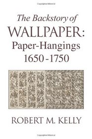 The Backstory Of Wallpaper: Paper-Hangings 1650-1750