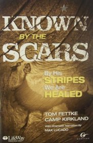Known By the Scars: By His Stripes We Are Healed