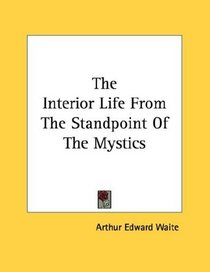 The Interior Life From The Standpoint Of The Mystics