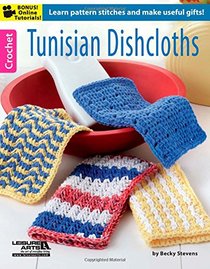 Tunisian Dishcloths: Learn pattern stitches and make useful gifts!-Bonus On-Line Technique Videos Available