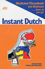 Instant Dutch: Illustrated Phrasebook and Dictionary - Learn as You Go (Instant Language Guides)