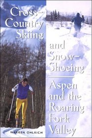 Cross-Country Skiing and Snowshoeing, Aspen and the Roaring Fork Valley