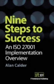 Nine Steps to Success: An ISO 27001 Implemenation Overview