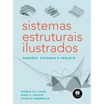 Sistemas Estruturais Ilustrados. Padres, Sistemas e Projeto (Em Portuguese do Brasil)