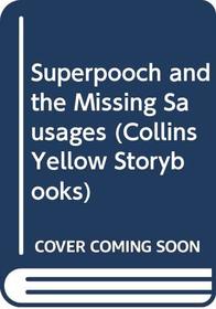 Superpooch and the Missing Sausages (Collins Yellow Storybook)