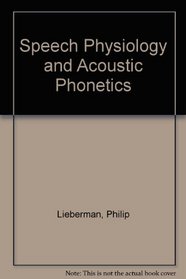 Speech Physiology and Acoustic Phonetics