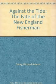Against the Tide: The Fate of the New England Fisherman