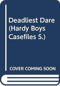 Deadliest Dare (Hardy Boys Casefiles)