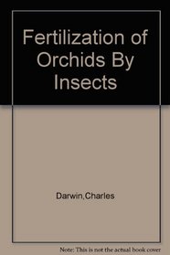 Fertilization of Orchids by Insects (Orchid library)