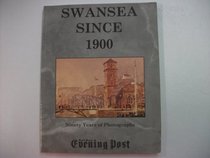 Swansea Since 1900: Ninety Years of Photographs