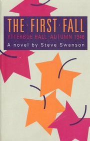 The First Fall: Ytterboe Hall, Autumn 1946: A Novel