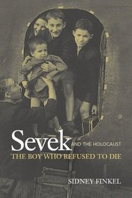 Sevek and the Holocaust: The Boy Who Refused to Die