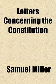 Letters Concerning the Constitution