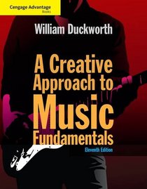 Cengage Advantage: A Creative Approach to Music Fundamentals (with Keyboard for Piano and Guitar) (Cengage Advantage Books)