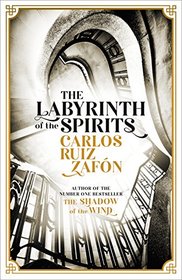 The Labyrinth of the Spirits (Cemetery of Forgotten Books, Bk 4)