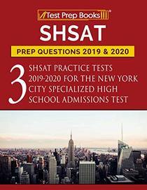 SHSAT Prep Questions 2019 & 2020: Three SHSAT Practice Tests 2019-2020 for the New York City Specialized High School Admissions Test