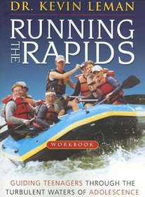 The Running the Rapids Workbook: Guiding Teenagers Through the Turbulent Waters of Adolescence