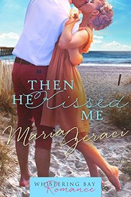 Then He Kissed Me (Whispering Bay Romance Book 2)
