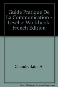 Guide Pratique De La Communication - Level 2: Workbook: French Edition
