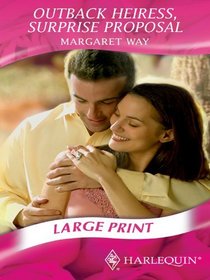 Outback Heiress, Surprise Proposal (Large Print)