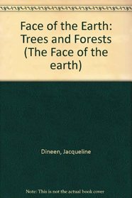 Trees and Forests: Face of the Earth Series (The Face of the Earth)