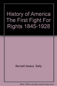 The History of America: the First Fight for Rights 1845-1928 (History of America)