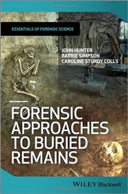 Forensic Approaches to Buried Remains (Essential Forensic Science)