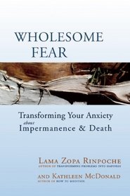 Wholesome Fear: Transforming Your Anxiety About Impermanence and Death