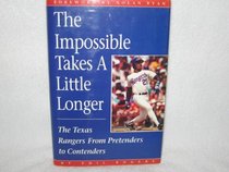 The Impossible Takes a Little Longer: The Texas Rangers from Pretenders to Contenders