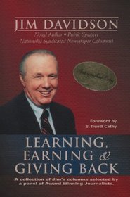 Learning, Earning  Giving Back: A Collection of Jim's Columns Selected by a Panel of Award Winning Journalists