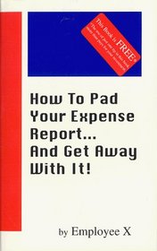 How to Pad Your Expense Report... and Get Away With It