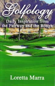 Golfology-- Daily Inspiration from the Fairway and the Rough