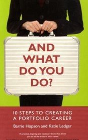 And What Do You Do?: 10 steps to creating a portfolio career