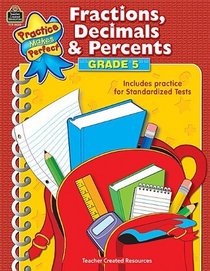 Fractions, Decimals & Percents Grade 5 (Practice Makes Perfect (Teacher Created Materials))