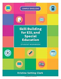 Skill Building for ESL and Special Education: Student Workbook (Simply English)