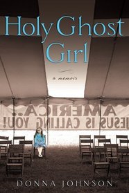 Holy Ghost Girl: A Memoir