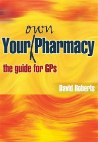 Your Own Pharmacy: the Guide for GP's
