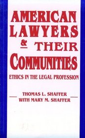 American Lawyers and Their Communities: Ethics in the Legal Profession (Revisions : a Series of Books on Ethics, Vol 10)