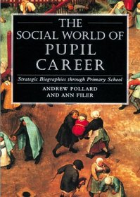 The Social World of Pupil Career: Strategic Biographies Through Primary School